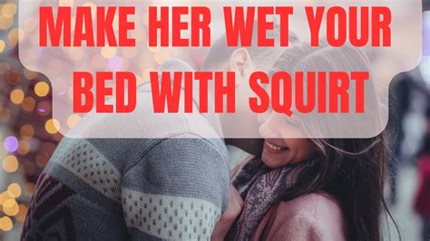 daily squirt|How to Squirt: A Step